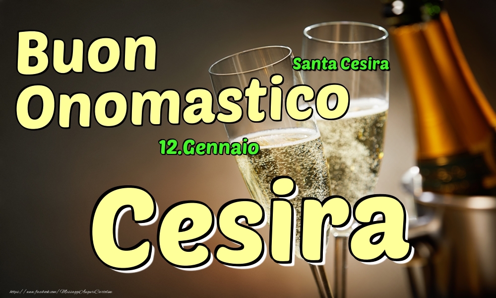 Cartoline di onomastico - Champagne | 12.Gennaio - Buon Onomastico Cesira!