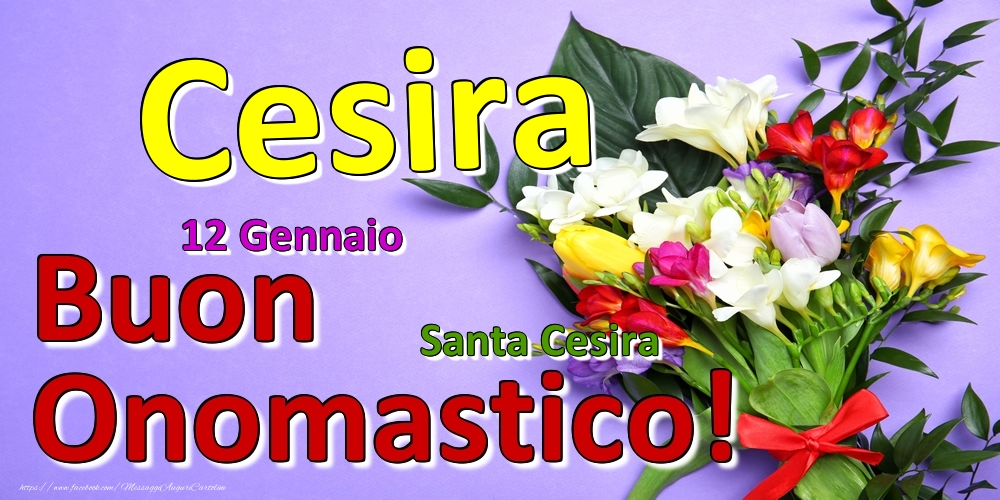 Cartoline di onomastico - 12 Gennaio - Santa Cesira -  Buon Onomastico Cesira!