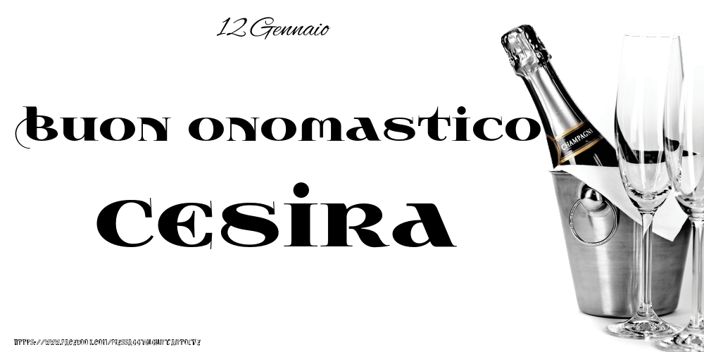 Cartoline di onomastico - 12 Gennaio - Buon onomastico Cesira!