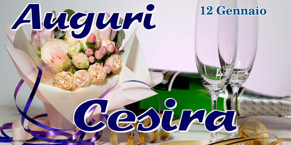 Cartoline di onomastico - Champagne & Fiori | 12 Gennaio - Auguri Cesira!