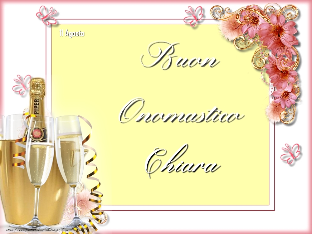 Cartoline di onomastico - Champagne & Fiori | Buon Onomastico, Chiara! 11 Agosto