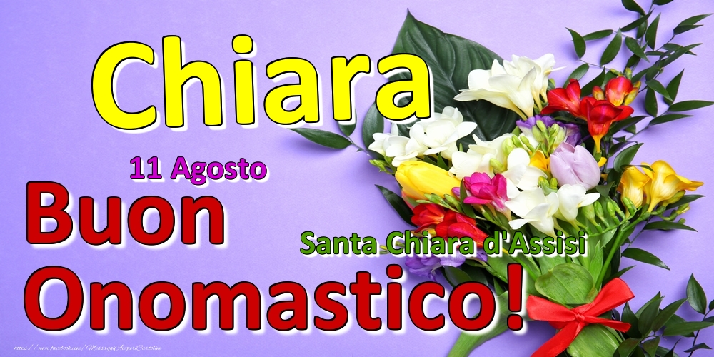 Cartoline di onomastico - Fiori | 11 Agosto - Santa Chiara d'Assisi -  Buon Onomastico Chiara!