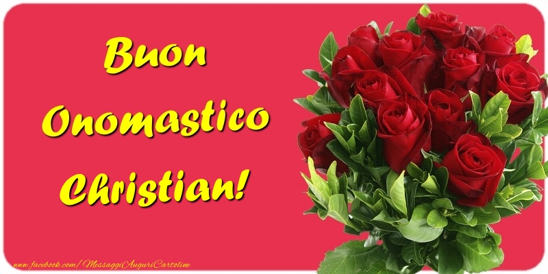 Cartoline di onomastico - Mazzo Di Fiori & Rose | Buon Onomastico Christian