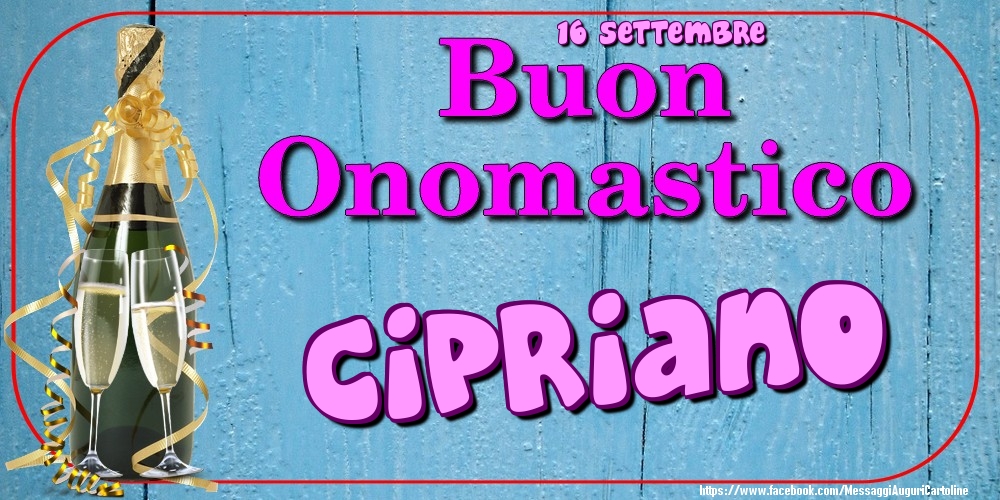  Cartoline di onomastico - Champagne | 16 Settembre - Buon Onomastico Cipriano!