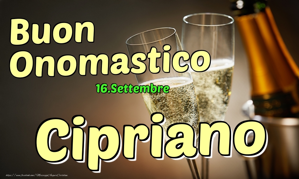  Cartoline di onomastico - Champagne | 16.Settembre - Buon Onomastico Cipriano!
