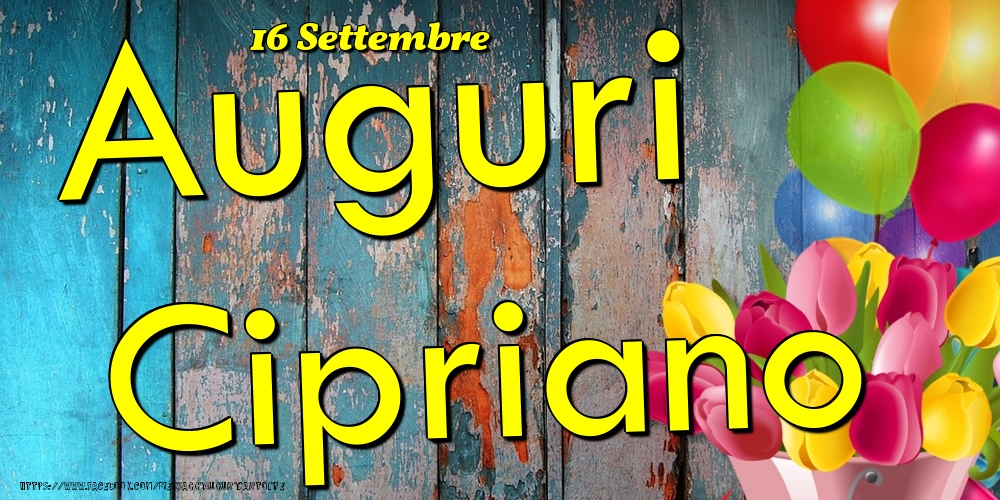 Cartoline di onomastico - Fiori & Palloncini | 16 Settembre - Auguri Cipriano!