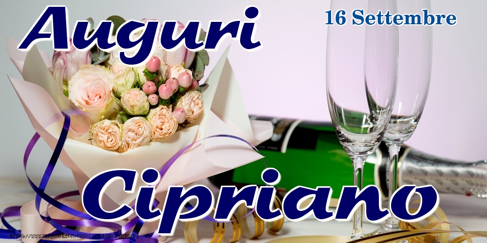  Cartoline di onomastico - Champagne & Fiori | 16 Settembre - Auguri Cipriano!