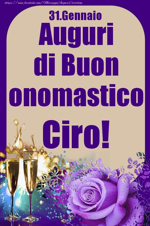 Cartoline di onomastico - Champagne & Rose | 31.Gennaio - Auguri di Buon Onomastico  Ciro!