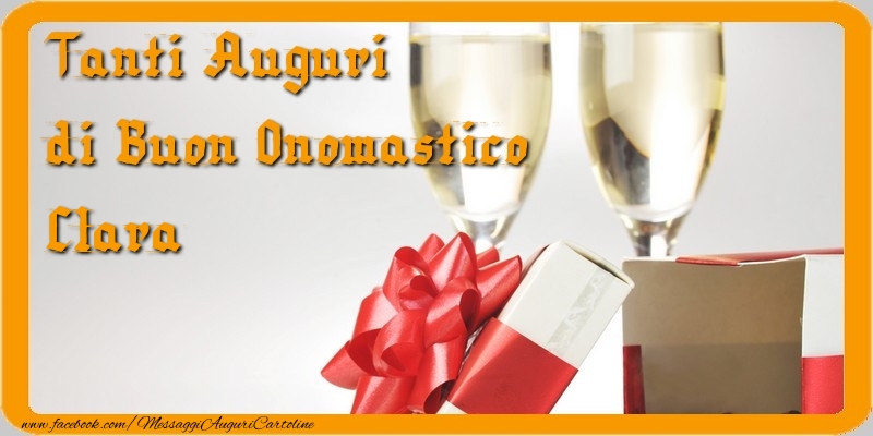 Cartoline di onomastico - Champagne & Regalo | Tanti Auguri di Buon Onomastico Clara