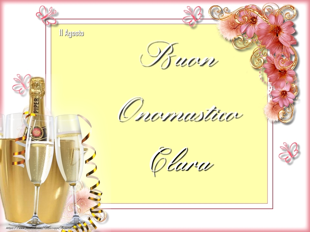 Cartoline di onomastico - Champagne & Fiori | Buon Onomastico, Clara! 11 Agosto