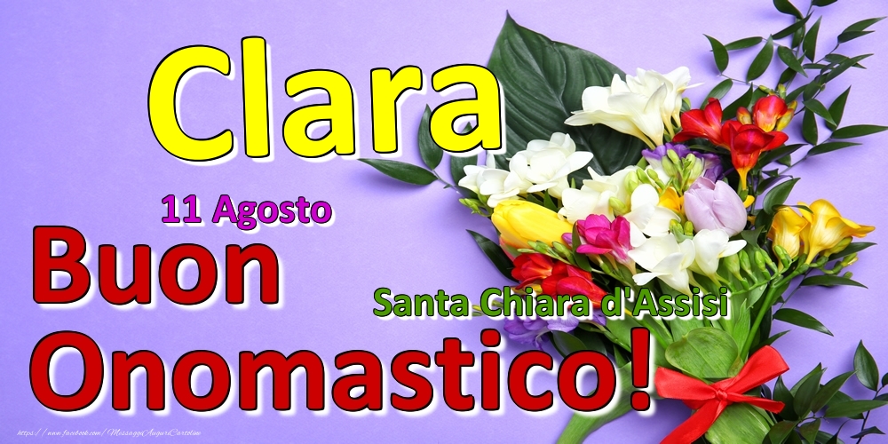 Cartoline di onomastico - Fiori | 11 Agosto - Santa Chiara d'Assisi -  Buon Onomastico Clara!