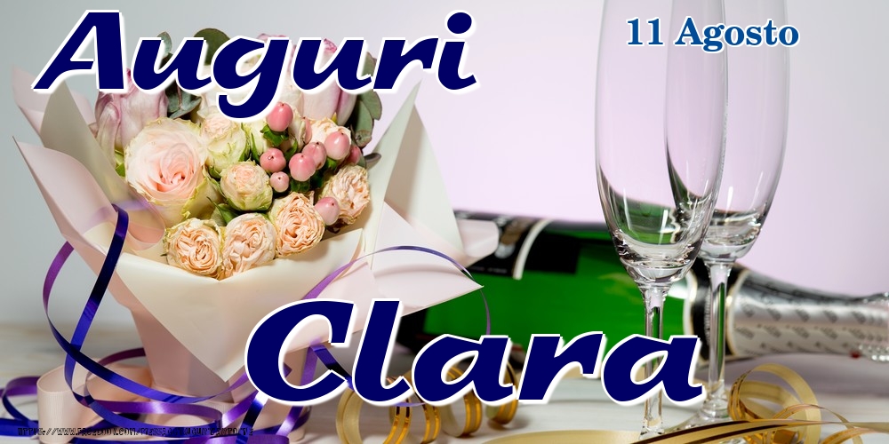 Cartoline di onomastico - Champagne & Fiori | 11 Agosto - Auguri Clara!
