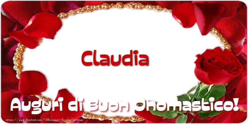 Cartoline di onomastico - Rose | Claudia Auguri di Buon Onomastico!