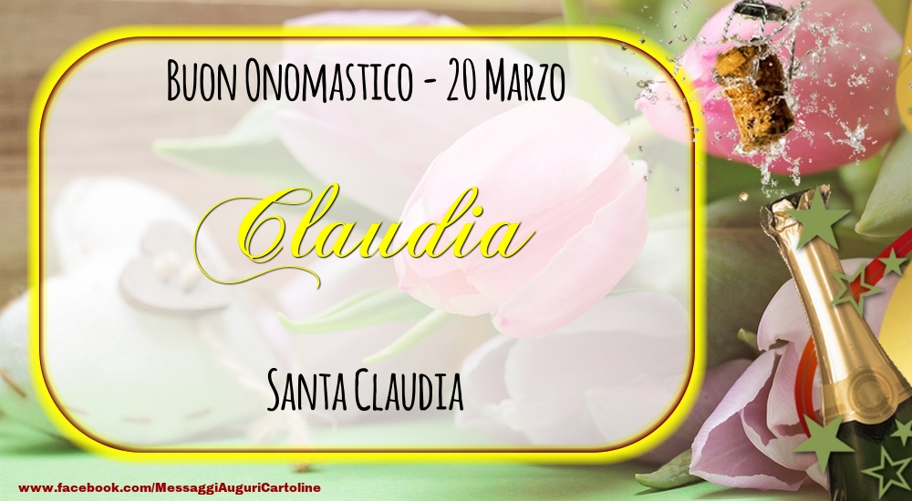 Cartoline di onomastico - Champagne | Santa Claudia Buon Onomastico, Claudia! 20 Marzo