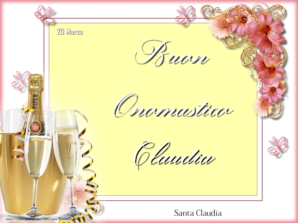 Cartoline di onomastico - Champagne & Fiori | Santa Claudia Buon Onomastico, Claudia! 20 Marzo