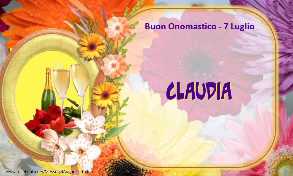 Cartoline di onomastico - Champagne & Fiori | Buon Onomastico, Claudia! 7 Luglio