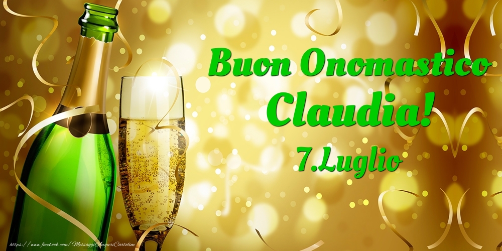 Cartoline di onomastico - Champagne | Buon Onomastico Claudia! 7.Luglio -