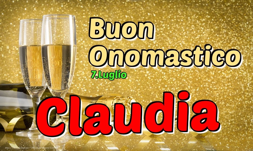  Cartoline di onomastico - Champagne | 7.Luglio - Buon Onomastico Claudia!