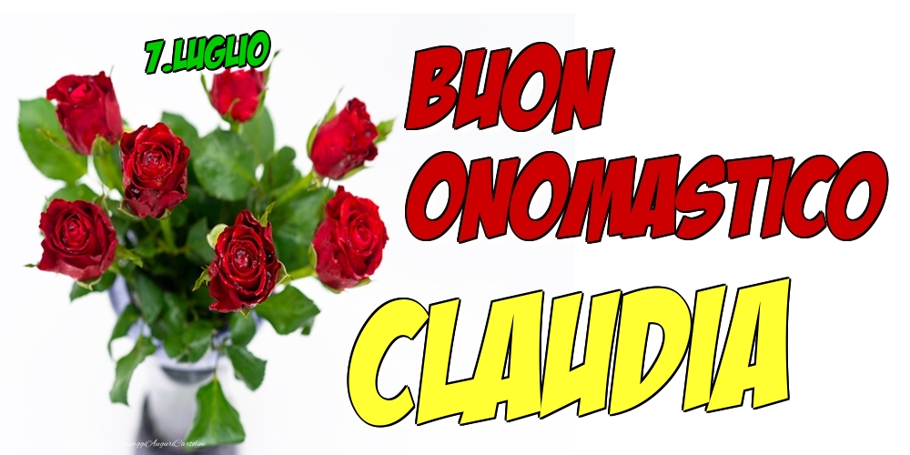 Cartoline di onomastico - Rose | 7.Luglio - Buon Onomastico Claudia!