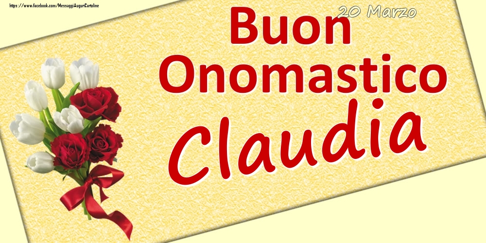 Cartoline di onomastico - Fiori | 20 Marzo: Buon Onomastico Claudia
