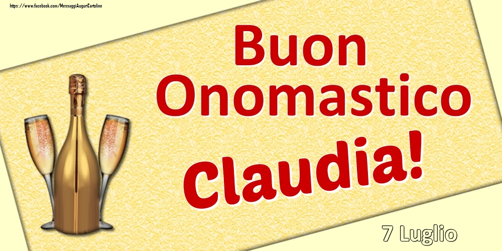 Cartoline di onomastico - Champagne | Buon Onomastico Claudia! - 7 Luglio
