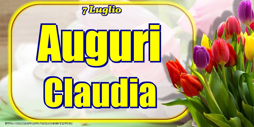 Cartoline di onomastico - Fiori | 7 Luglio - Auguri Claudia!