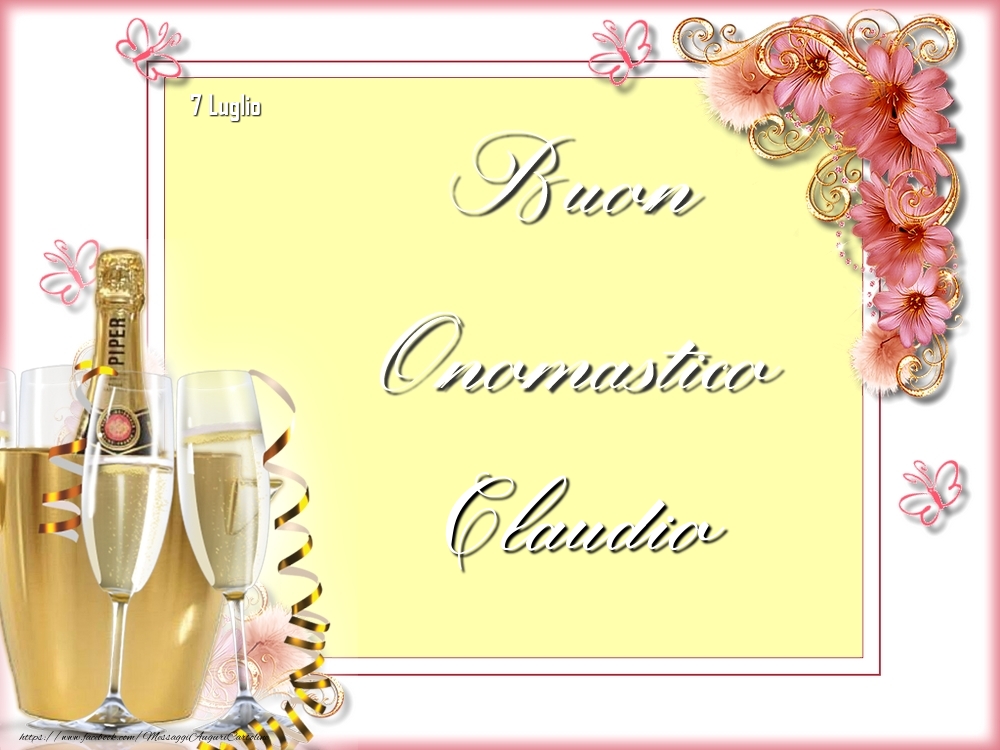 Cartoline di onomastico - Champagne & Fiori | Buon Onomastico, Claudio! 7 Luglio