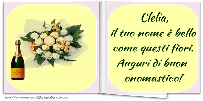 Cartoline di onomastico -  Clelia, il tuo nome è bello come questi fiori. Auguri di buon  onomastico!