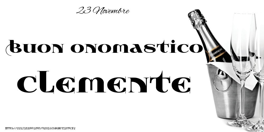 Cartoline di onomastico - Champagne | 23 Novembre - Buon onomastico Clemente!