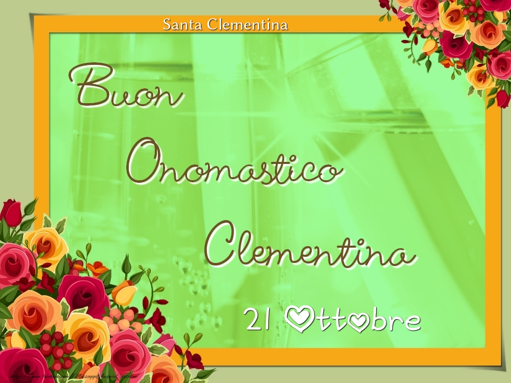 Cartoline di onomastico - Rose | Santa Clementina Buon Onomastico, Clementina! 21 Ottobre