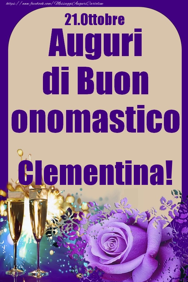Cartoline di onomastico - Champagne & Rose | 21.Ottobre - Auguri di Buon Onomastico  Clementina!