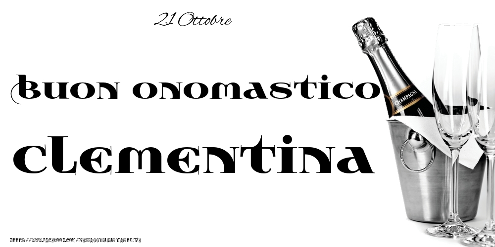 Cartoline di onomastico - Champagne | 21 Ottobre - Buon onomastico Clementina!