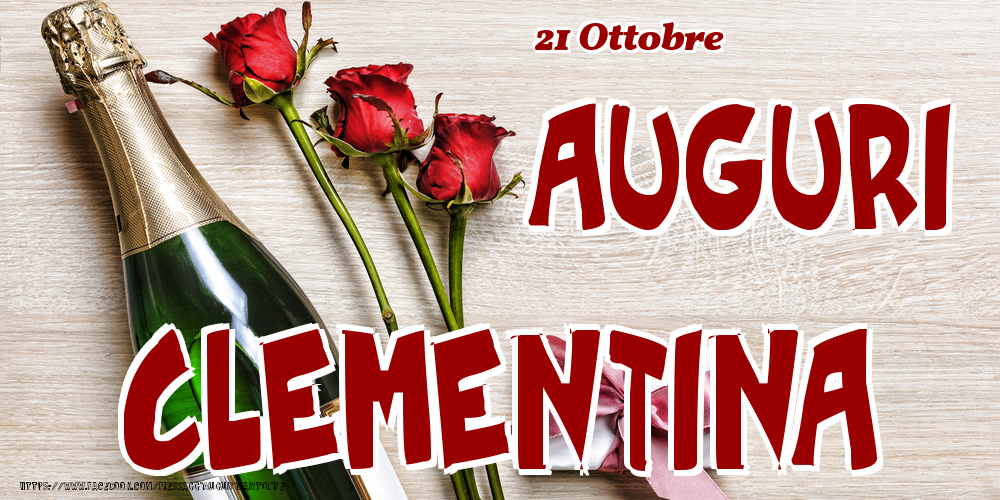 Cartoline di onomastico - Champagne & Fiori | 21 Ottobre - Auguri Clementina!