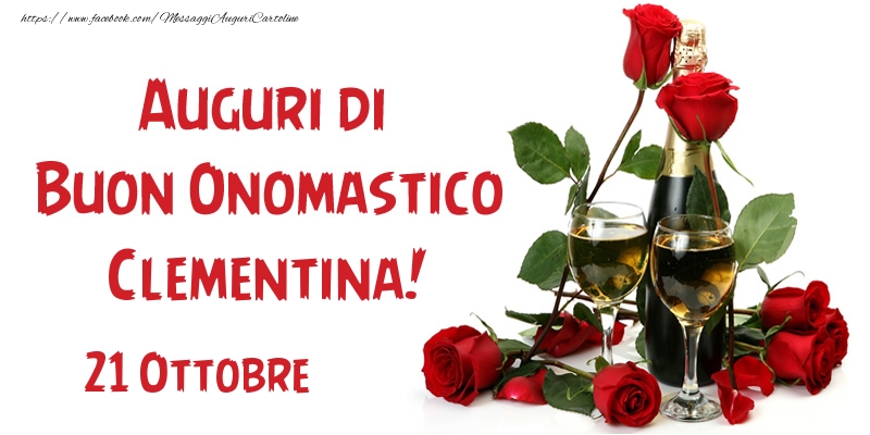 Cartoline di onomastico - Champagne & Rose | 21 Ottobre Auguri di Buon Onomastico Clementina!