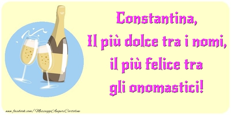 Cartoline di onomastico - Champagne | Il più dolce tra i nomi, il più felice tra gli onomastici! Constantina
