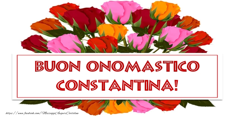 Cartoline di onomastico - Rose | Buon Onomastico Constantina!