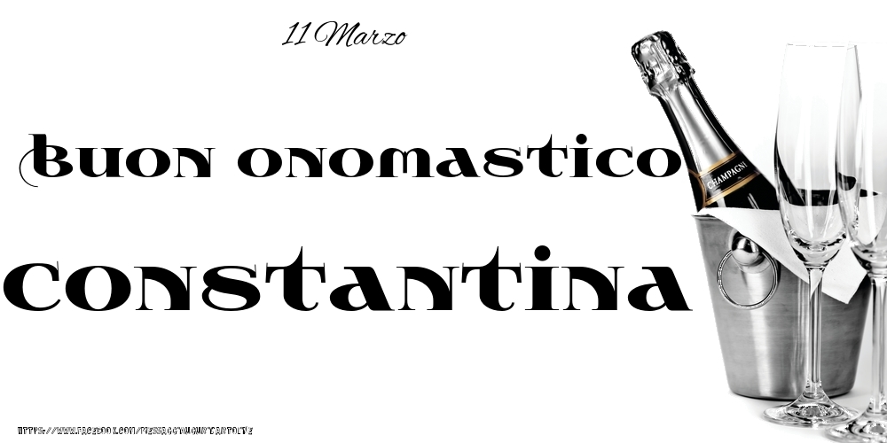 Cartoline di onomastico - Champagne | 11 Marzo - Buon onomastico Constantina!