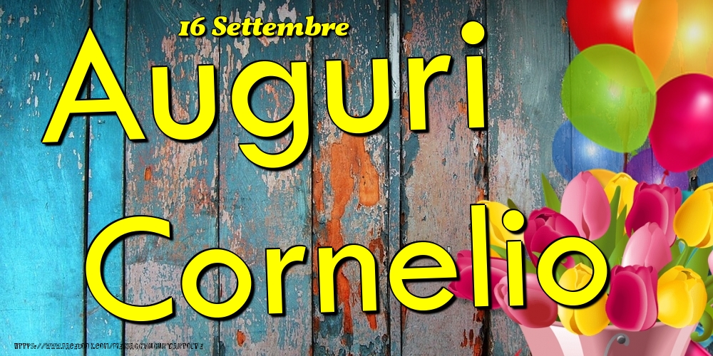 Cartoline di onomastico - Fiori & Palloncini | 16 Settembre - Auguri Cornelio!