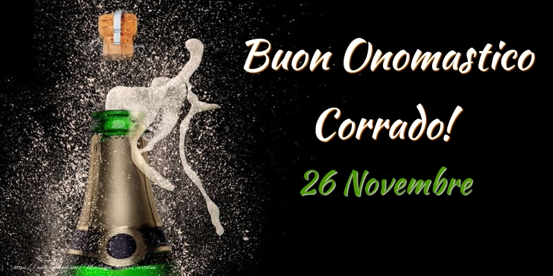 Cartoline di onomastico - Champagne | Buon Onomastico Corrado! 26 Novembre