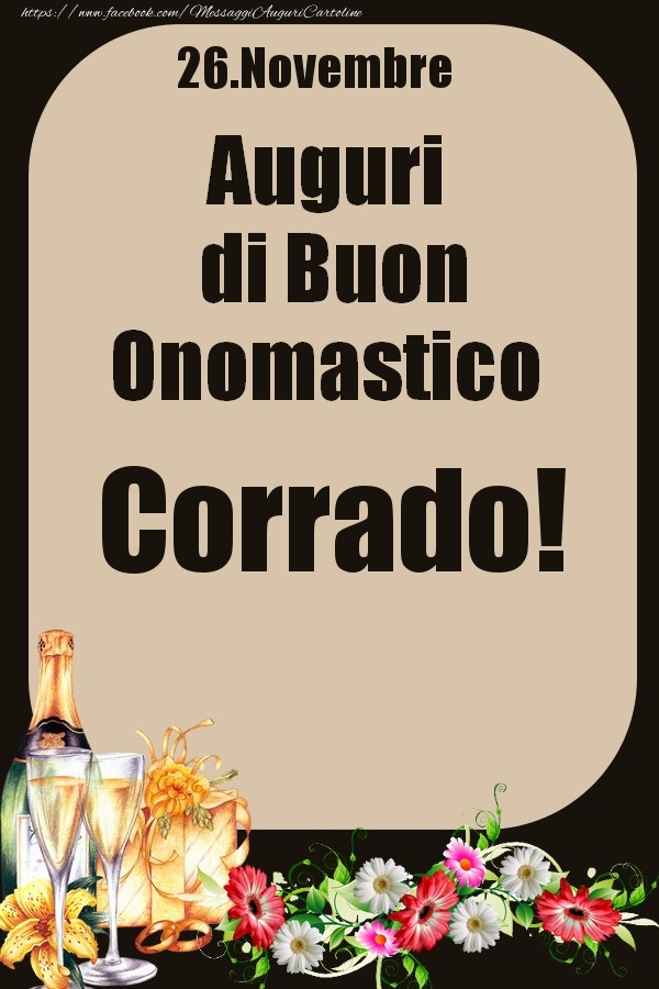 Cartoline di onomastico - Champagne & Fiori | 26.Novembre - Auguri di Buon Onomastico  Corrado!