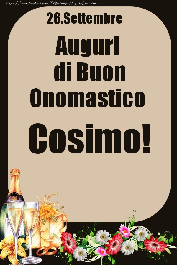 Cartoline di onomastico - Champagne & Fiori | 26.Settembre - Auguri di Buon Onomastico  Cosimo!