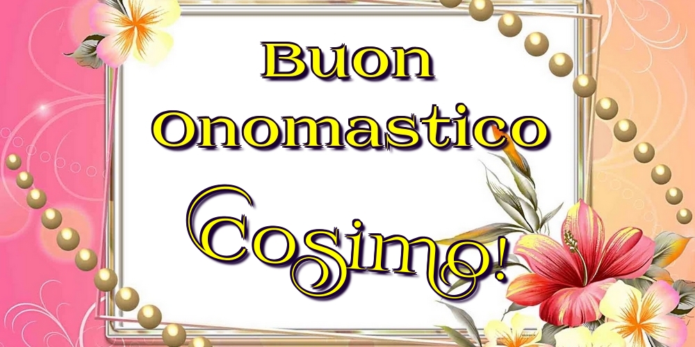  Cartoline di onomastico - Fiori | Buon Onomastico Cosimo!