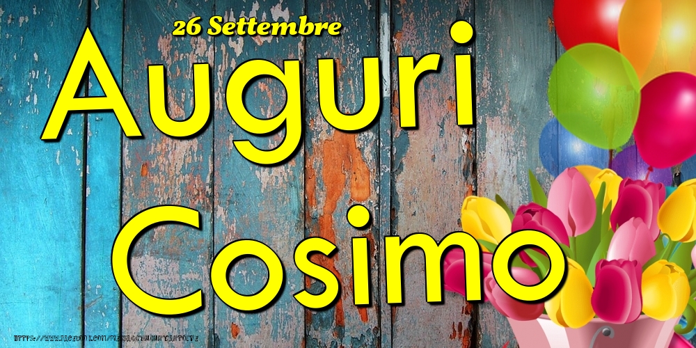 Cartoline di onomastico - Fiori & Palloncini | 26 Settembre - Auguri Cosimo!