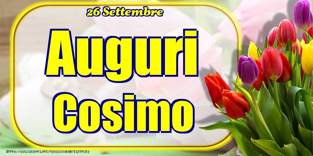 Cartoline di onomastico - Fiori | 26 Settembre - Auguri Cosimo!