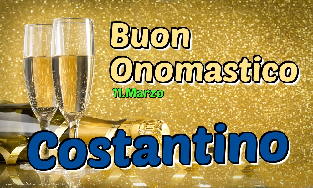 Cartoline di onomastico - Champagne | 11.Marzo - Buon Onomastico Costantino!