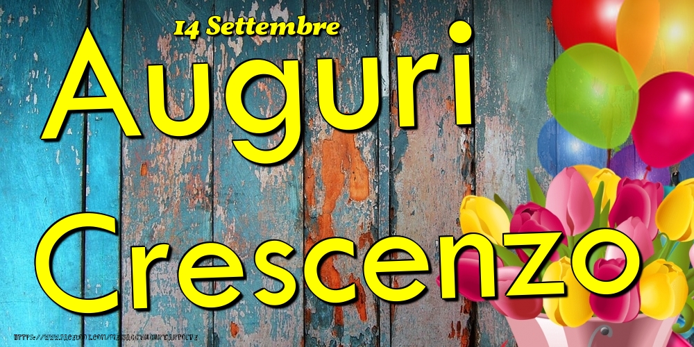 Cartoline di onomastico - Fiori & Palloncini | 14 Settembre - Auguri Crescenzo!