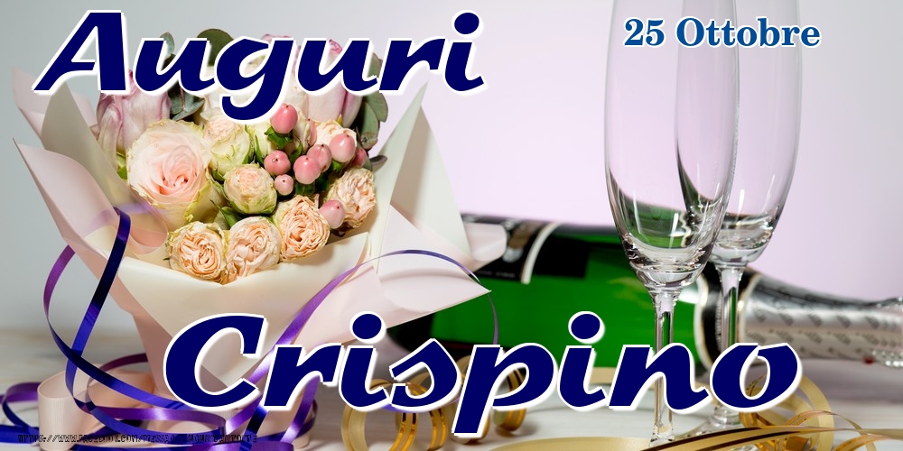 Cartoline di onomastico - Champagne & Fiori | 25 Ottobre - Auguri Crispino!
