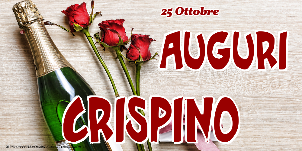 Cartoline di onomastico - Champagne & Fiori | 25 Ottobre - Auguri Crispino!