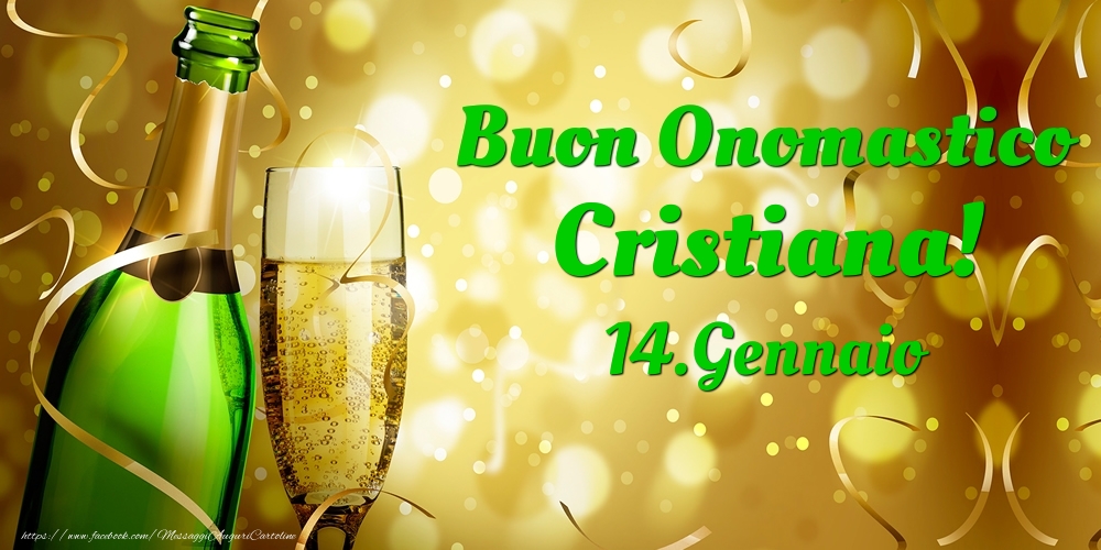 Cartoline di onomastico - Champagne | Buon Onomastico Cristiana! 14.Gennaio -