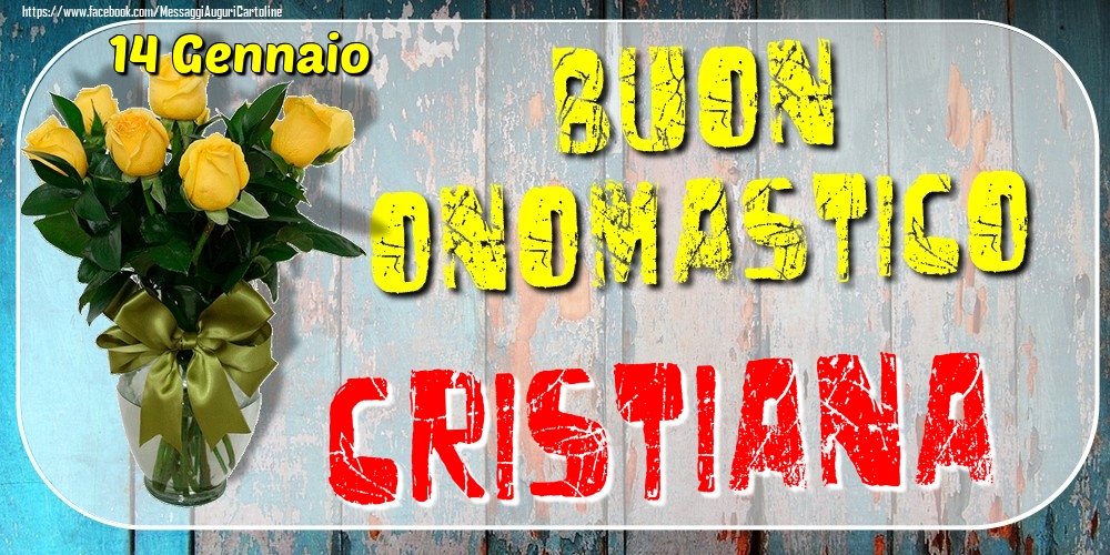 Cartoline di onomastico - Rose | 14 Gennaio - Buon Onomastico Cristiana!